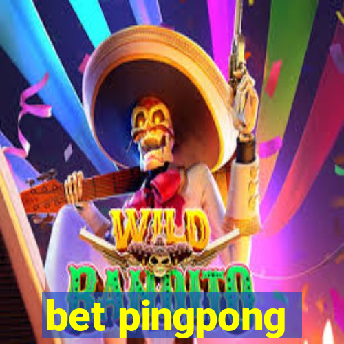 bet pingpong